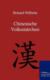 Chinesische Volksm Rchen - Richard Wilhelm