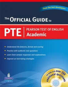 Official Guide to Pearson Test of English Academic (with CD-ROM) - Pearson Longman