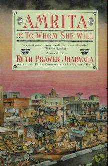 Amrita (Or, to Whom She Will) - Ruth Prawer Jhabvala