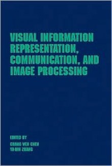 Visual Information Representation, Communication, and Image Processing - Chang Wen Chen