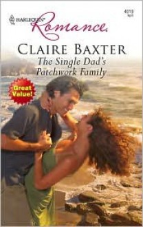 The Single Dad's Patchwork Family - Claire Baxter