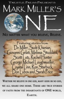 One: A Spiritual Anthology - Mark Miller, De Miller, Sudè Khanian, Giovanni Gelati, Melissa Studdard, Scott Lutz, George Michael Loughmueller, Rachel Hunter, Crystal Linn, Ron Starbuck, Don Lubov, Sarah Price