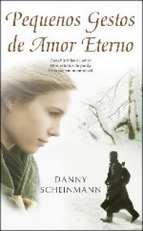 Pequenos Gestos de Amor Eterno (Capa Mole) - Danny Scheinmann, Helena Ramos