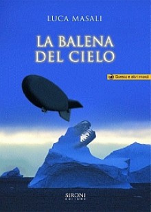 La Balena Del Cielo E Altri Racconti - Luca Masali