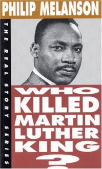 Who Killed Martin Luther King? - Philip H. Melanson