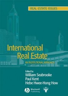 International Real Estate: An Institutional Approach - W Seabrooke, Hebe Hwee-Hong How, P Kent