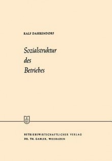 Sozialstruktur Des Betriebes: Betriebssoziologie - Ralf Dahrendorf