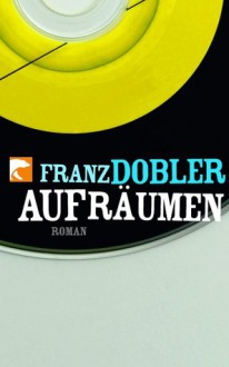 Aufräumen - Franz Dobler