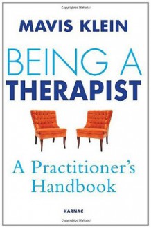 Being a Therapist: A Practitioner's Handbook - Mavis Klein