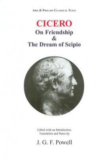 Laelius, on Friendship and the Dream of Scipio (Classical Texts) - Cicero, J.G.F. Powell