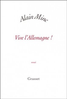 Vive l'Allemagne !:Petite collection blanche (Essai blanche) (French Edition) - Alain Minc