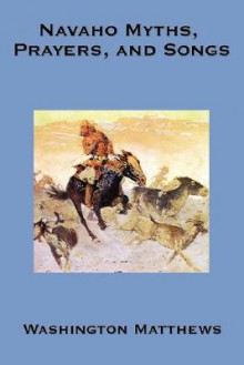 Navaho Myths, Prayers, and Songs - Washington Matthews