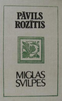 Miglas svilpes - Pāvils Rozītis