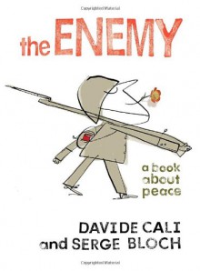 The Enemy: A Book About Peace - Davide Cali, Serge Bloch