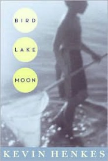 Bird Lake Moon - Kevin Henkes