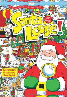 Santa on the Loose!: A Seek and Solve Mystery! - Bruce Hale, Dave Garbot