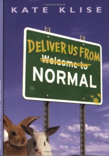 Deliver Us From Normal - Kate Klise