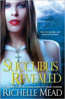 Succubus Revealed - Richelle Mead