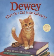 Dewey: There's a Cat in the Library! - Vicki Myron, Bret Witter, Steve James