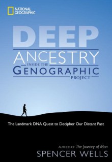 Deep Ancestry: Inside the Genographic Project - Spencer Wells