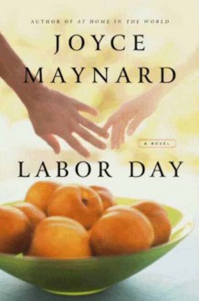 Labor Day - Joyce Maynard