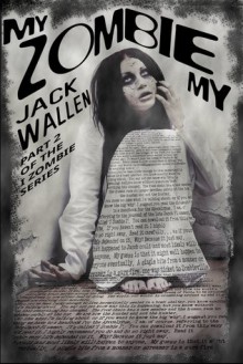 My Zombie My (I Zombie, #2) - Jack Wallen