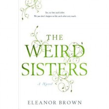 The Weird Sisters - Eleanor Brown