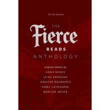 The Fierce Reads Anthology - Anna Banks, Leigh Bardugo, Jennifer Bosworth, Emmy Laybourne, Marissa Meyer