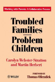 Troubled Families-Problem Children: Working with Parents: A Collaborative Process - Stratton Carolyn Webster, Martin Herbert, Stratton Carolyn Webster