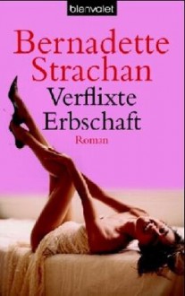 Verflixte Erbschaft - Bernadette Strachan, Elfriede Peschel