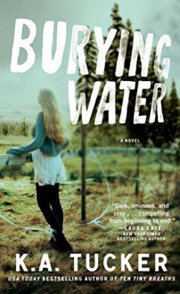 Burying Water: A Novel (The Burying Water Series) by Tucker, K.A. (2014) Paperback - K.A. Tucker