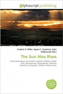 The Sun Also Rises - Agnes F. Vandome, John McBrewster, Sam B Miller II