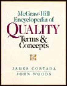 The McGraw-Hill Encyclopedia of Quality Terms & Concepts - James W. Cortada, John A. Woods
