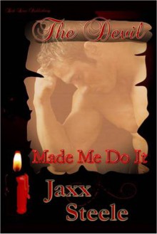 The Devil Made Me Do It - Jaxx Steele