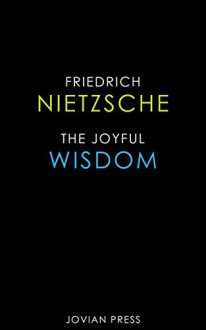 The Joyful Wisdom - Friedrich Nietzsche