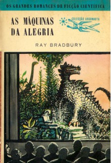 As Máquinas da Alegria - Ray Bradbury, Mário Braga, Maria Isabel Morna Braga