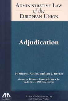 Adjudication - Michael Asimow, Lisl J. Dunlop, George A. Bermann