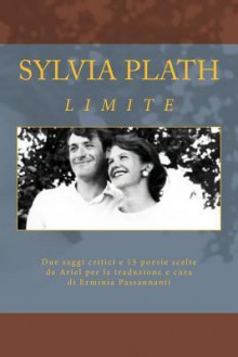 Limite. Poesie Scelte Di Sylvia Plath. - Erminia Passannanti