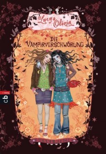 Lucy & Olivia - Die Vampirverschwörung: Band 4 (German Edition) - Sienna Mercer, Eva Schöffmann-Davidov, Katharina Diestelmeier