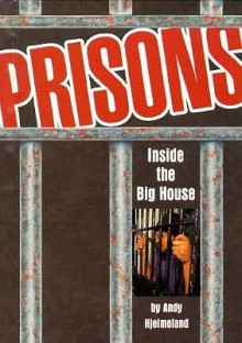 Prisons: Inside the Big House - Andy Hjelmeland