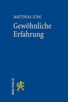 Gewohnliche Erfahrung - Matthias Jung