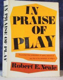 In Praise of Play - Robert E. Neale