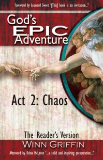 God's EPIC Adventure | Act 2: Chaos (The Reader's Version) - Winn Griffin, Leonard Sweet