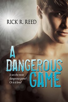 A Dangerous Game - Rick R. Reed