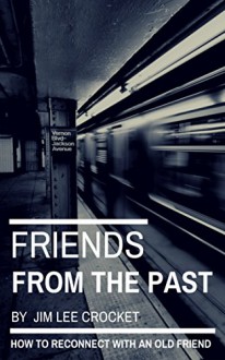 Friends From The Past - How To Reconnect With An Old Friend - Jim Lee Crocket