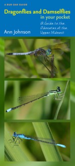 Dragonflies and Damselflies in Your Pocket: A Guide to the Odonates of the Upper Midwest - Ann Johnson