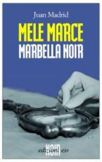 Mele marce: Marbella noir - Juan Madrid, Raul Schenardi