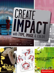 Create Impact with Type, Image and Color - Carolyn Knight, Jessica Glaser