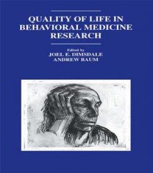 Quality of Life in Behavioral Medicine Research - Joel E Dimsdale M.D., , Andrew S Baum