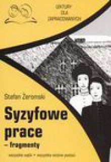 Syzyfowe prace fragmenty Lektury dla zapracowanych - Stefan Żeromski